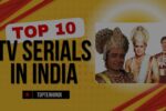 भारत में Top 10 सबसे लोकप्रिय टीवी धारावाहिक - Top 10 Most popular TV serials in India 